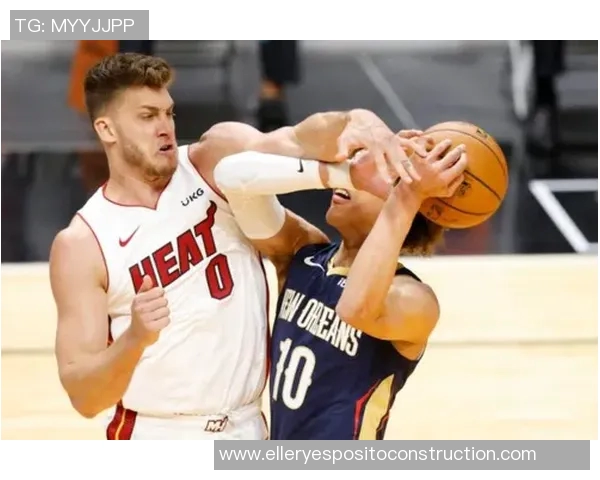 鹈鹕与热火精彩对决全程回放带你重温比赛精彩瞬间与关键时刻